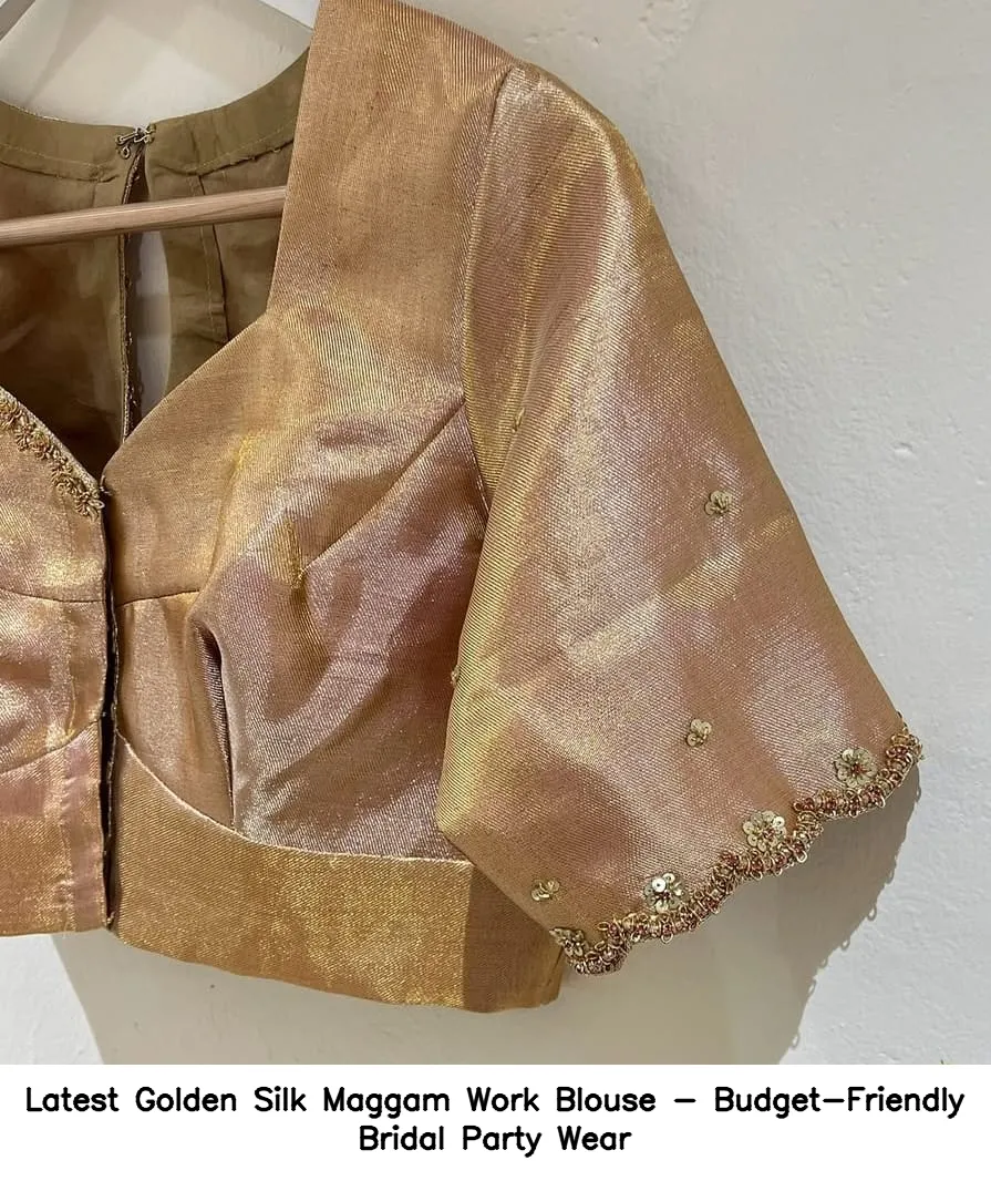 Latest Golden Silk Maggam Work Blouse - Budget-Friendly Bridal Party Wear