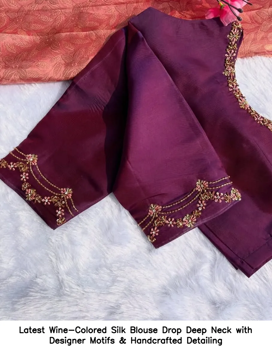 Latest Wine-Colored Silk Blouse – Drop Deep Neck with Designer Motifs & Handcrafted Detailing - Image 2