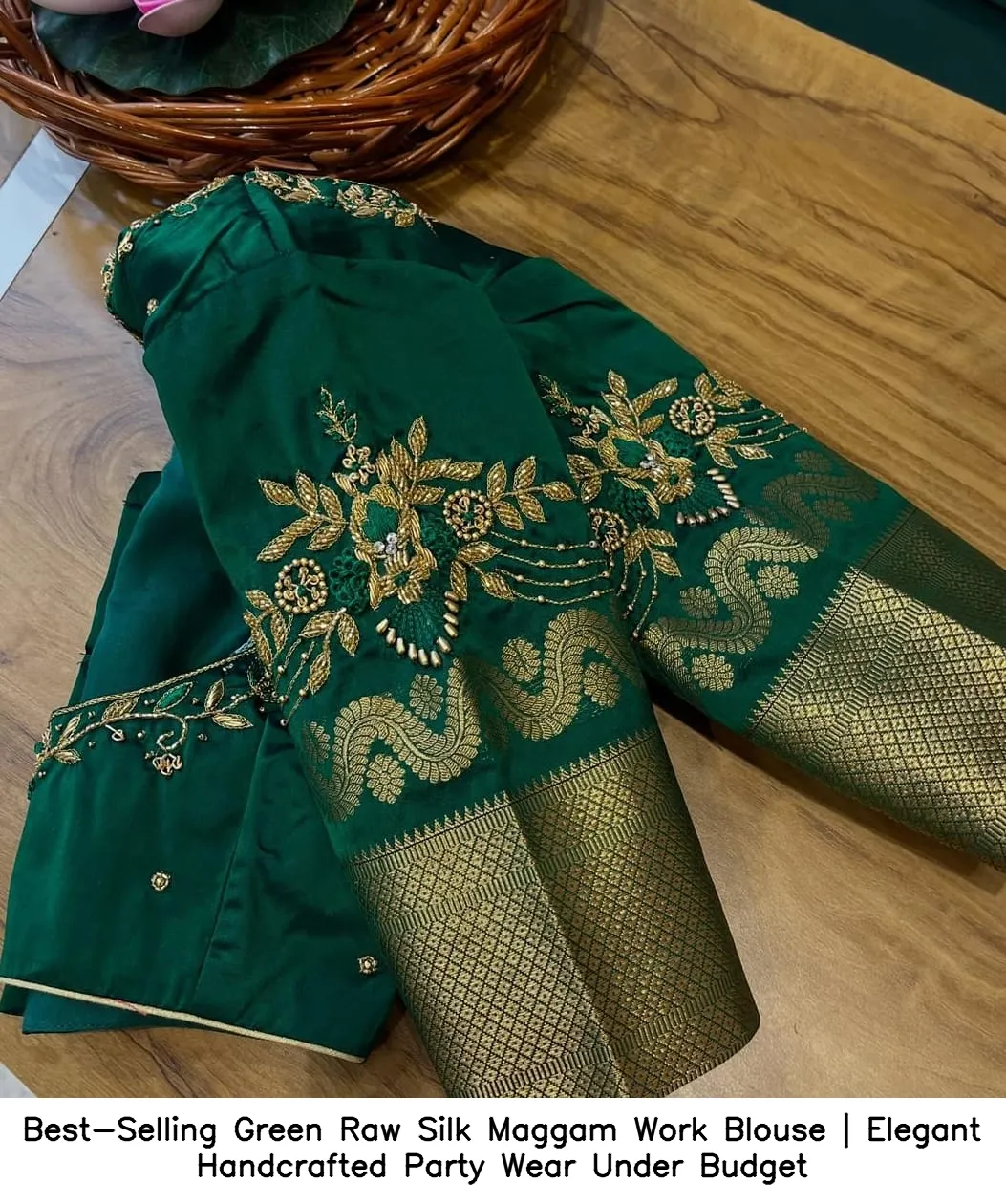 ​Best-Selling Green Raw Silk Maggam Work Blouse | Elegant Handcrafted Party Wear Under Budget
