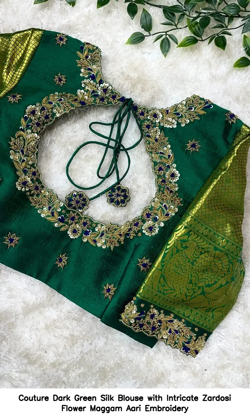 ​Couture Dark Green Silk Blouse with Intricate Zardosi Flower Maggam Aari Embroidery