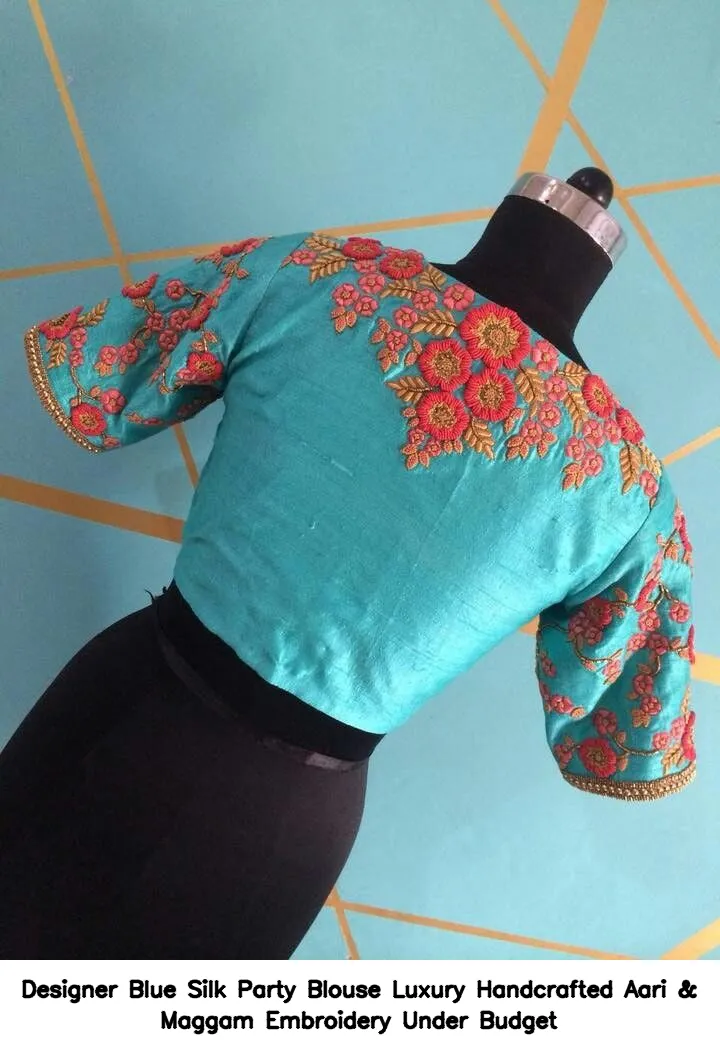 ​Designer Blue Silk Party Blouse – Luxury Handcrafted Aari & Maggam Embroidery Under Budget