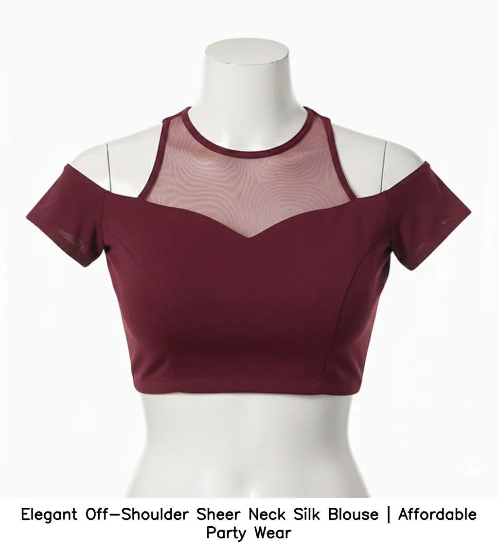 ​Elegant Off-Shoulder Sheer Neck Silk Blouse | Affordable Party Wear