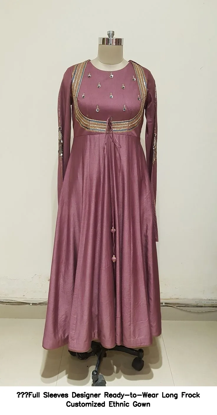 ​Full Sleeves Designer Ready-to-Wear Long Frock Customized Ethnic Gown