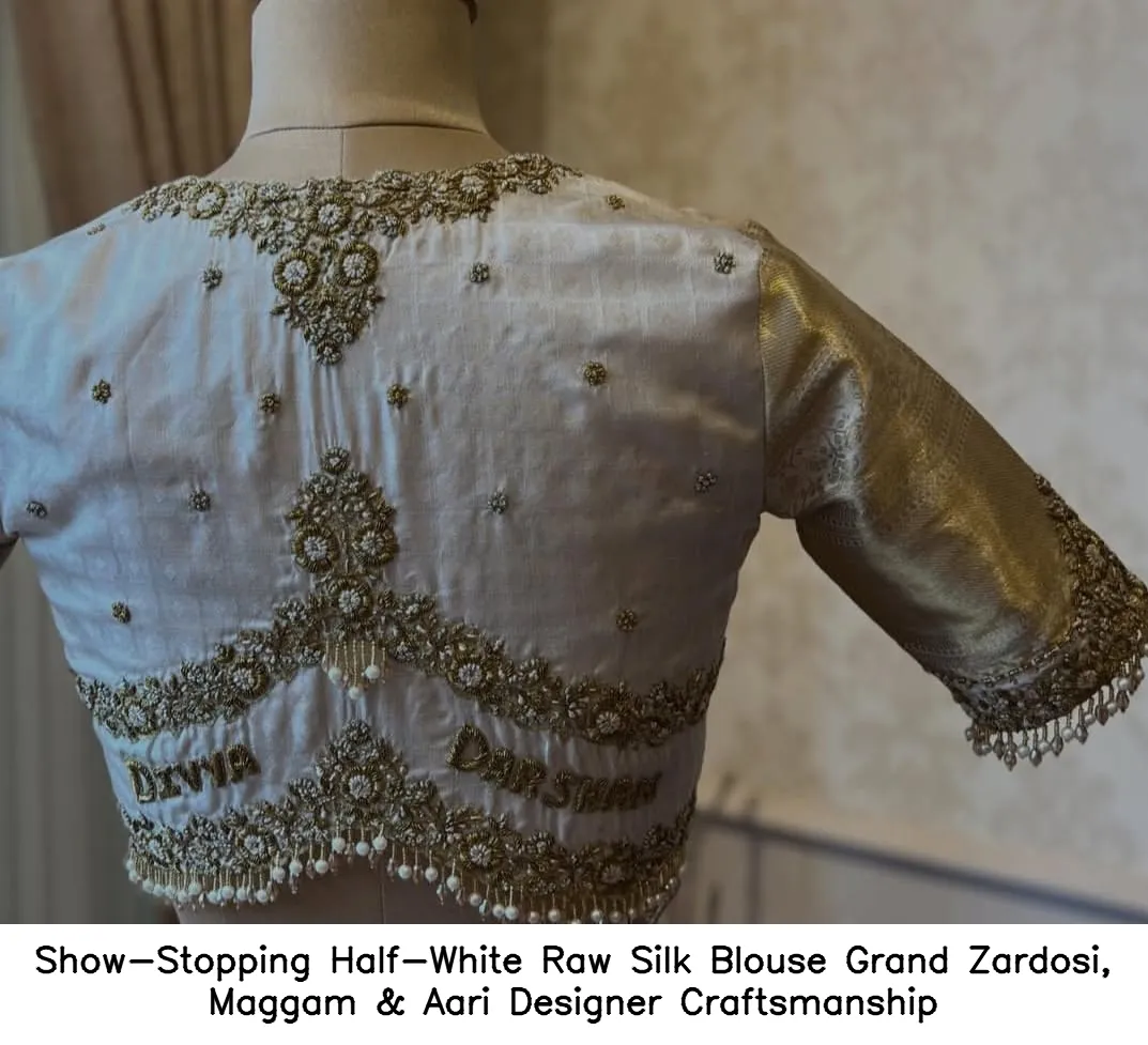 ​Show-Stopping Half-White Raw Silk Blouse – Grand Zardosi, Maggam & Aari Designer Craftsmanship