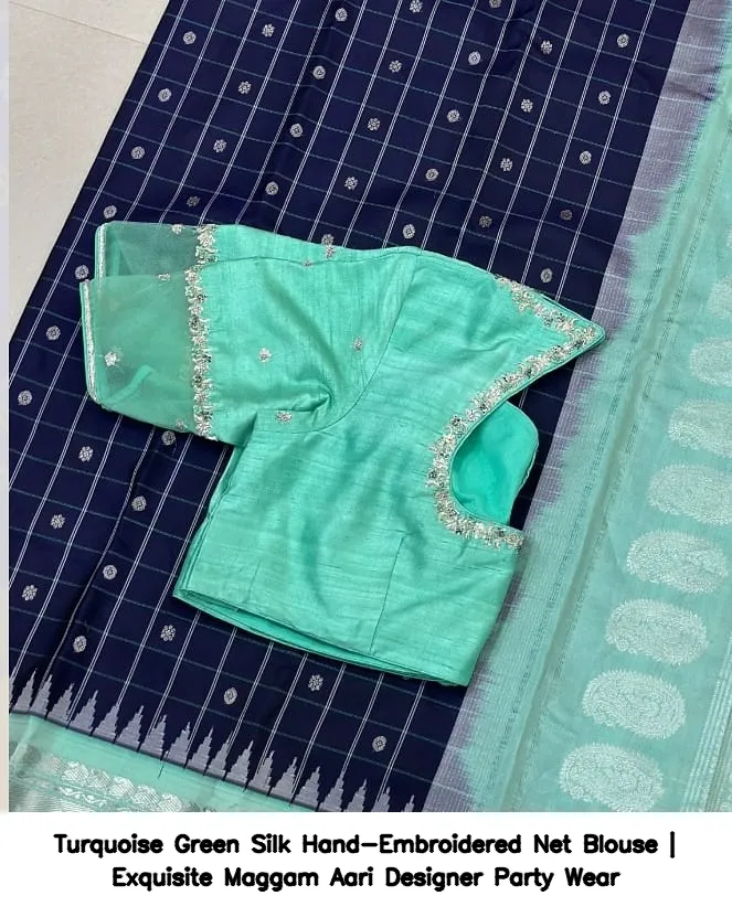 ​Turquoise Green Silk Hand-Embroidered Net Blouse | Exquisite Maggam Aari Designer Party Wear