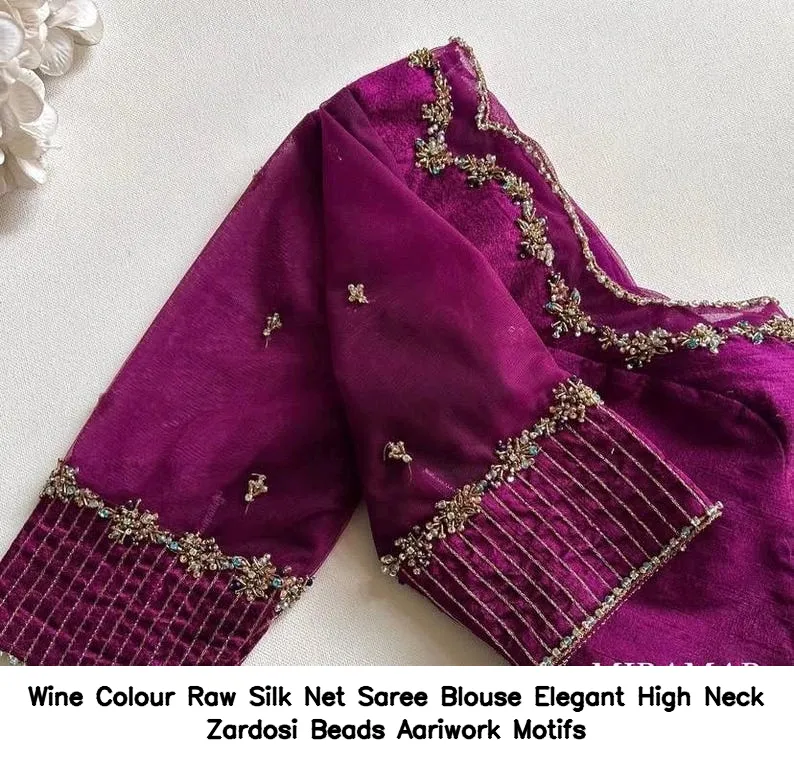​Wine Colour Raw Silk  Net Saree Blouse  Elegant High Neck Zardosi Beads Aariwork Motifs