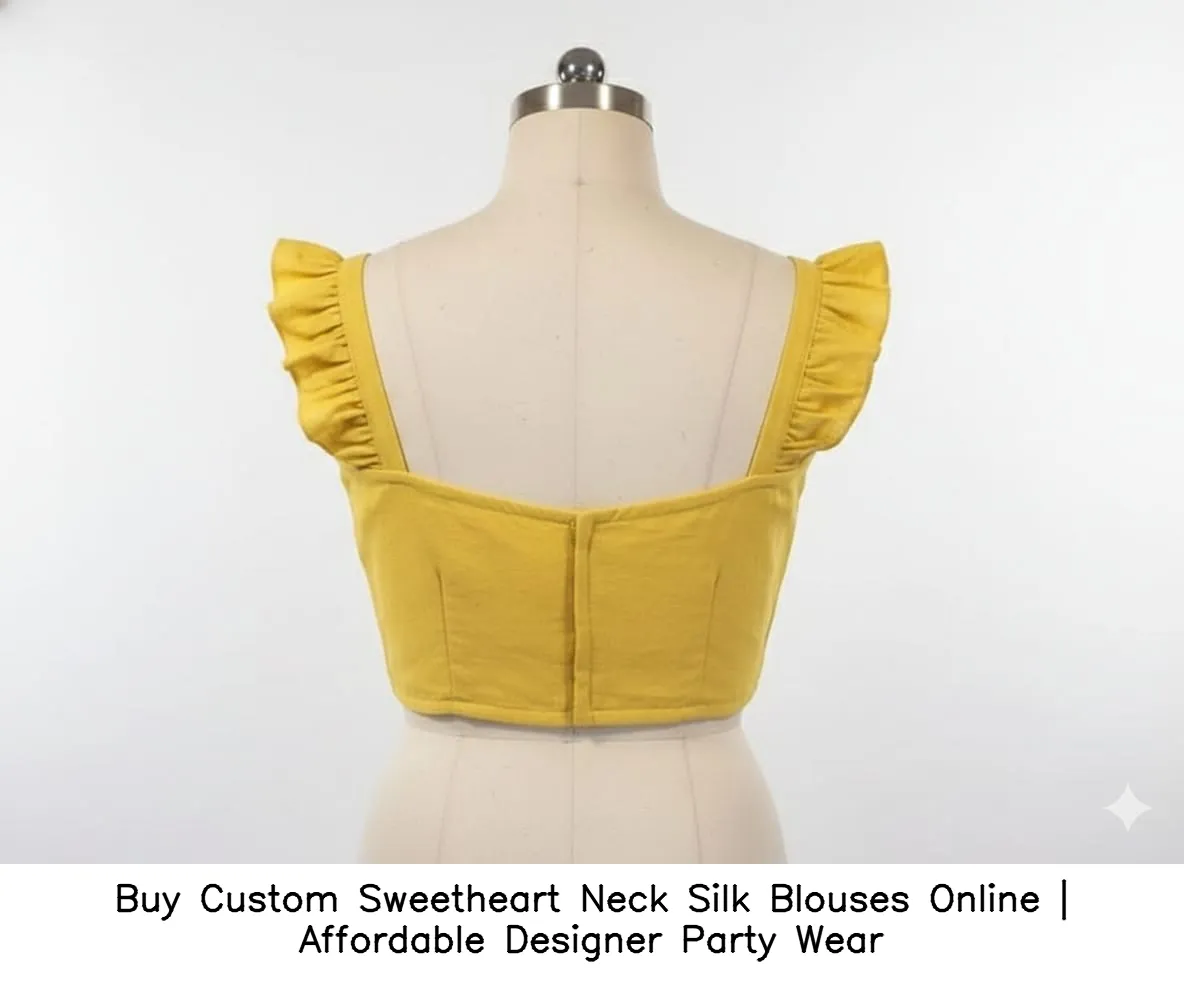 ​​Buy Custom Sweetheart Neck Silk Blouses Online | Affordable Designer Party Wear