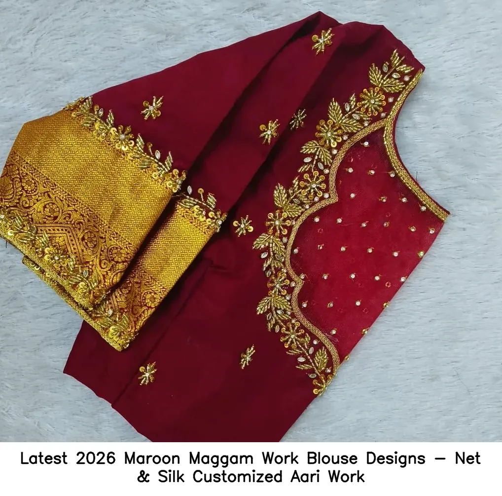 ​​Latest 2026 Maroon Maggam Work Blouse Designs - Net & Silk Customized Aari Work