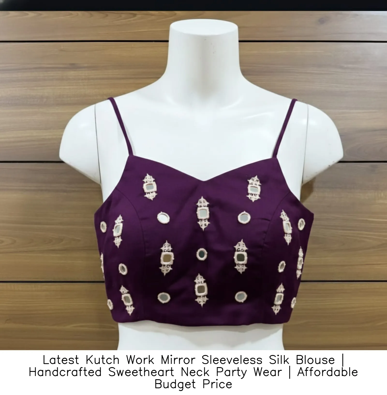 ​​Latest Kutch Work Mirror Sleeveless Silk Blouse | Handcrafted Sweetheart Neck Party Wear | Affordable Budget Price