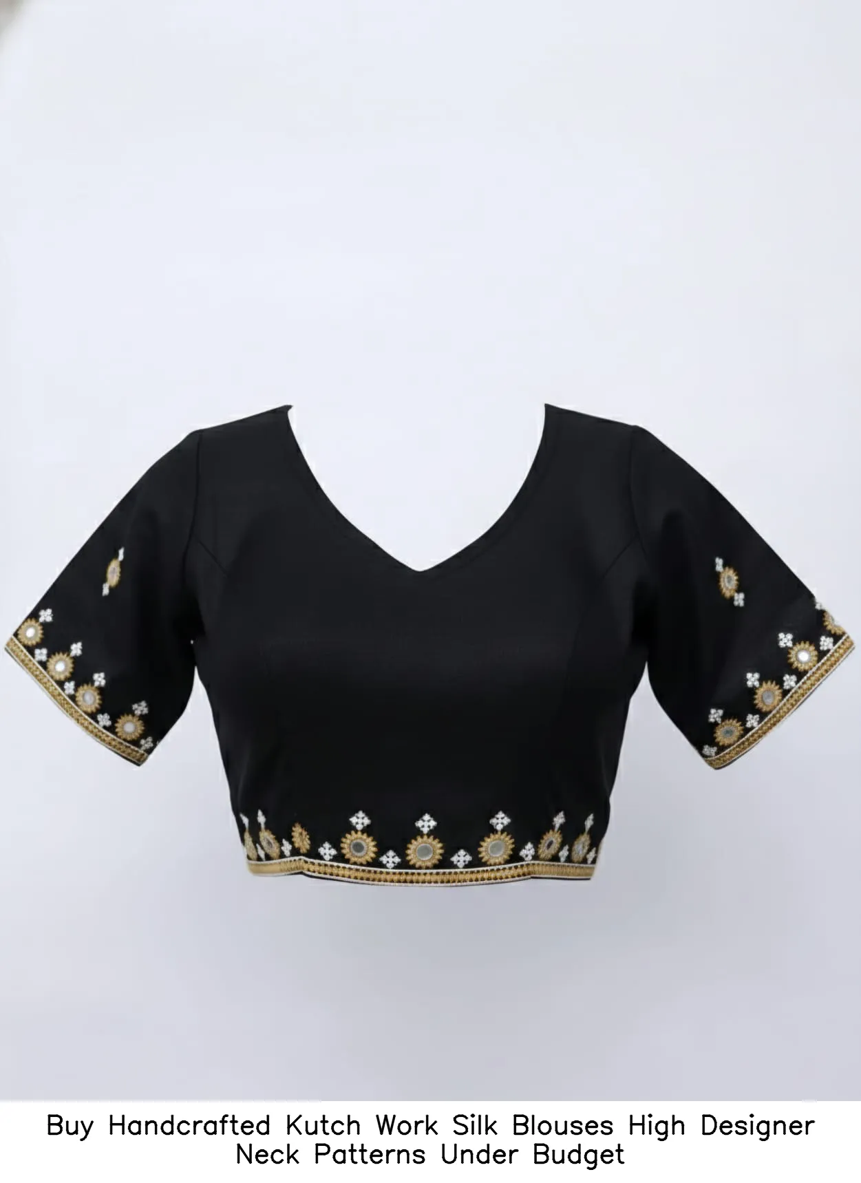 ​​​Buy Handcrafted Kutch Work Silk Blouses – High Designer Neck Patterns Under Budget