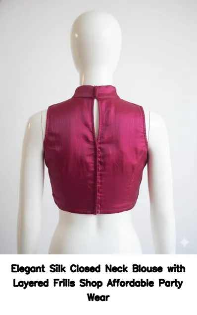 ​​​Elegant Silk Closed Neck Blouse with Layered Frills – Shop Affordable Party Wear
