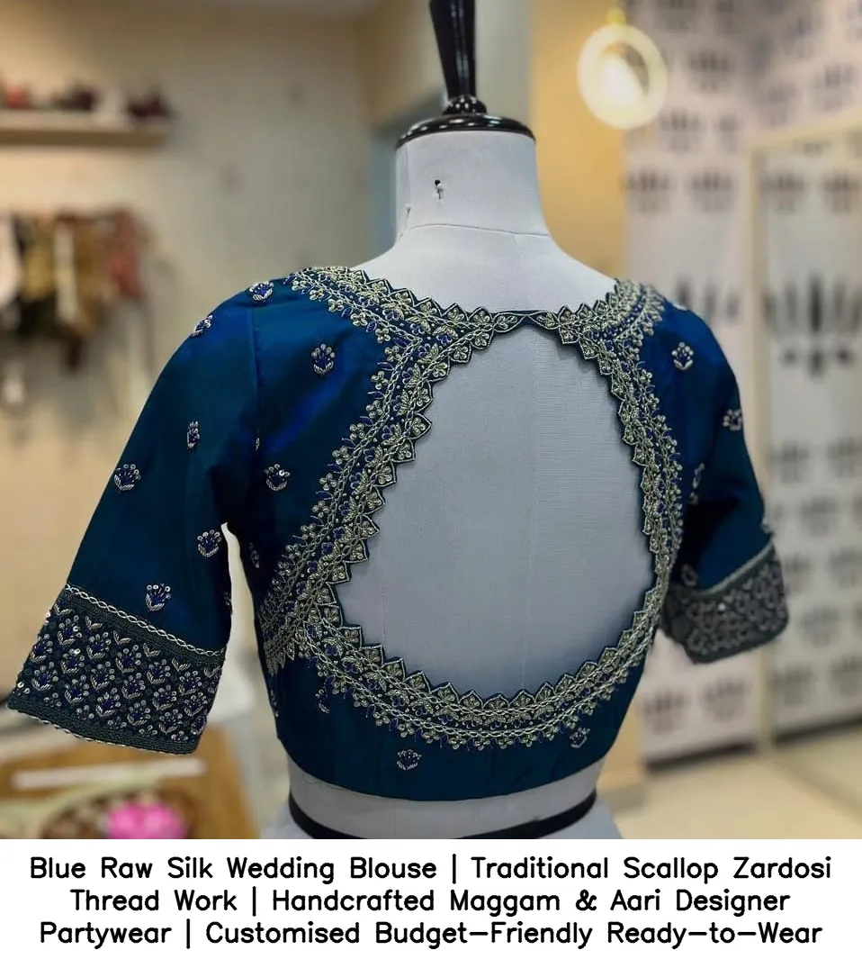 Blue Raw Silk Wedding Blouse | Traditional Scallop Zardosi Thread Work | Handcrafted Maggam & Aari Designer Partywear | Customised  Budget-Friendly Ready-to-Wear
