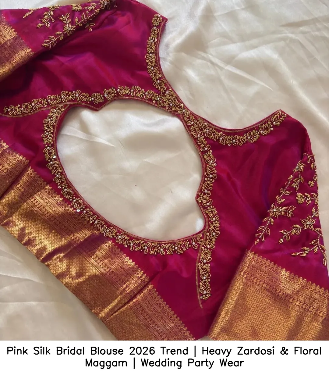 Pink Silk Bridal Blouse 2026 Trend | Heavy Zardosi & Floral Maggam | Wedding Party Wear
