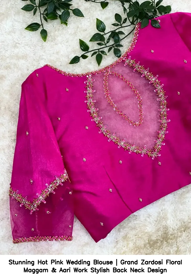 Stunning Hot Pink Wedding Blouse | Grand Zardosi Floral Maggam & Aari Work – Stylish Back Neck Design