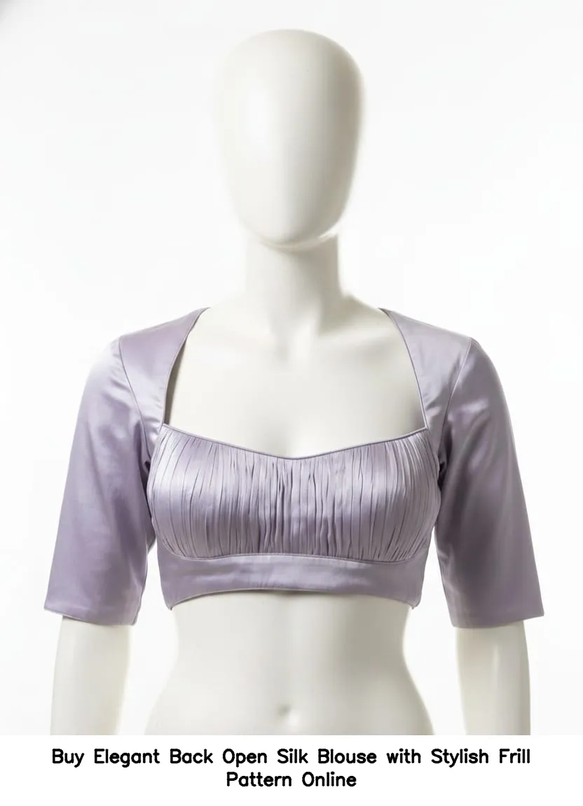 ​​​​Buy Elegant Back Open Silk Blouse with Stylish Frill Pattern Online