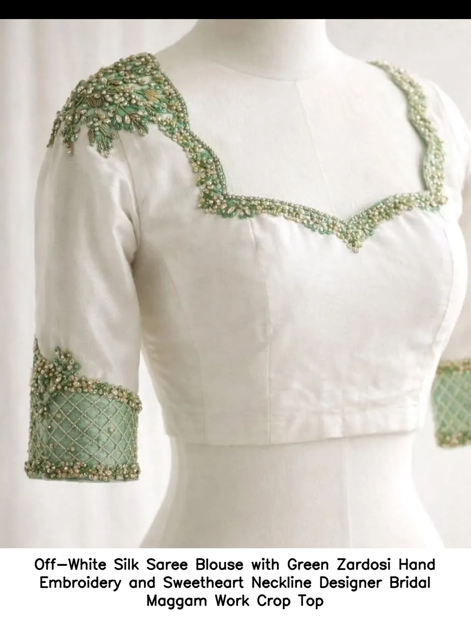 Off-White Silk Saree Blouse with Green Zardosi Hand Embroidery and Sweetheart Neckline – Designer Bridal Maggam Work Crop Top