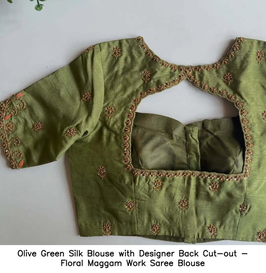 ​Olive Green Silk Blouse with Designer Back Cut-out - Floral Maggam Work Saree Blouse