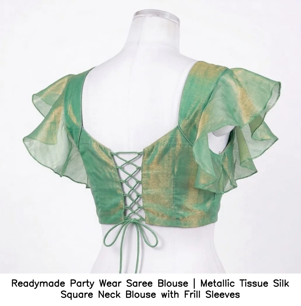 ​Readymade Party Wear Saree Blouse | Metallic Tissue Silk Square Neck Blouse with Frill Sleeves