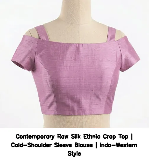 ​​Contemporary Raw Silk Ethnic Crop Top | Cold-Shoulder Sleeve Blouse | Indo-Western Style