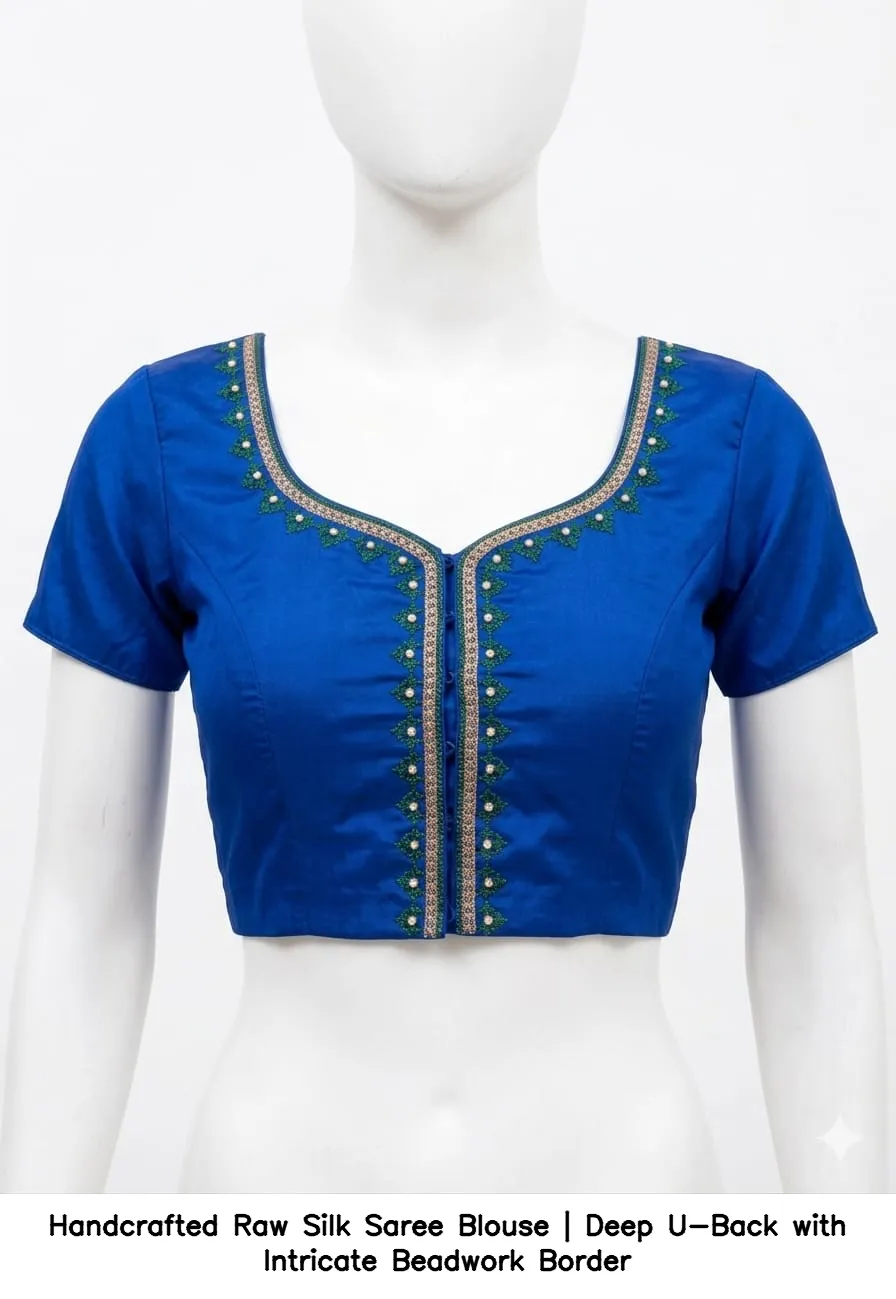 ​​Handcrafted Raw Silk Saree Blouse | Deep U-Back with Intricate Beadwork Border