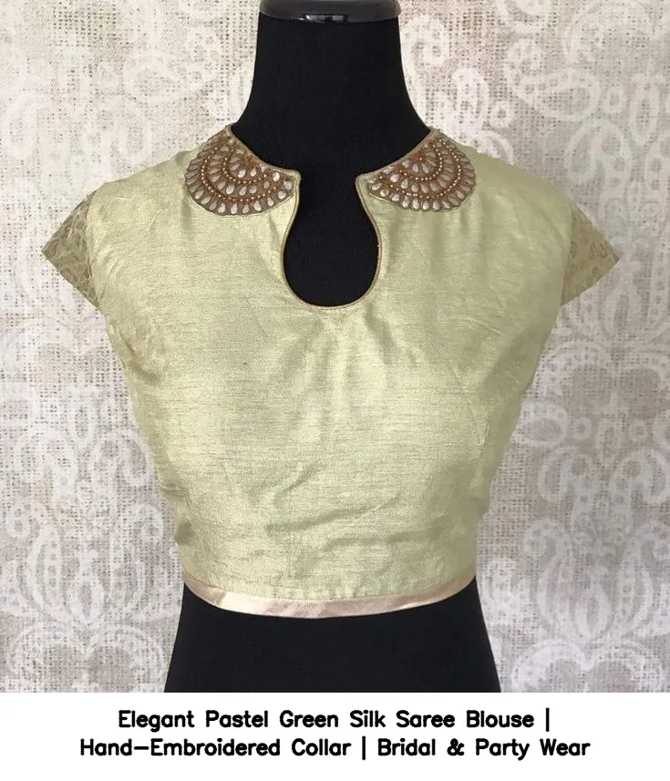 ​​​​​Elegant Pastel Green Silk Saree Blouse | Hand-Embroidered Collar | Bridal & Party Wear