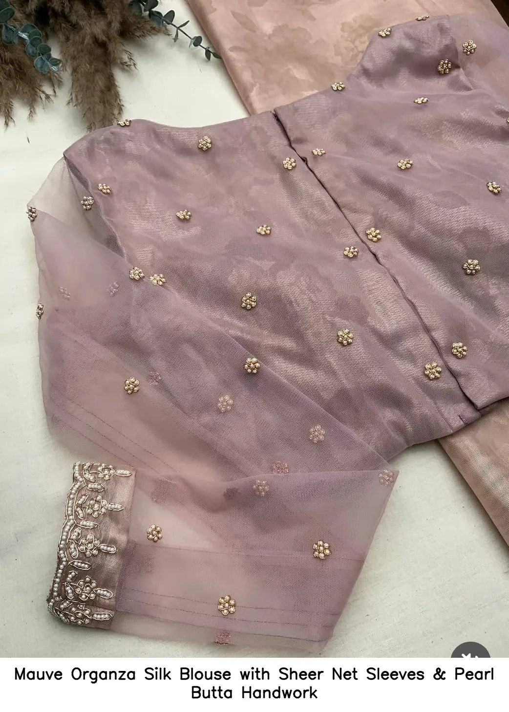 ​​​​​Mauve Organza Silk Blouse with Sheer Net Sleeves & Pearl Butta Handwork