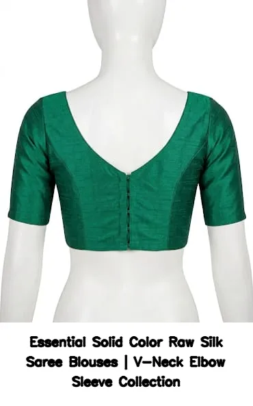 ​​​​​​Essential Solid Color Raw Silk Saree Blouses | V-Neck Elbow Sleeve Collection