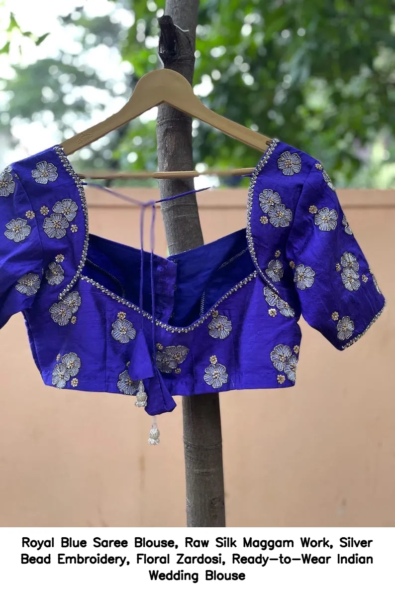 ​​​​​​​Royal Blue Saree Blouse, Raw Silk Maggam Work, Silver Bead Embroidery, Floral Zardosi, Ready-to-Wear Indian Wedding Blouse