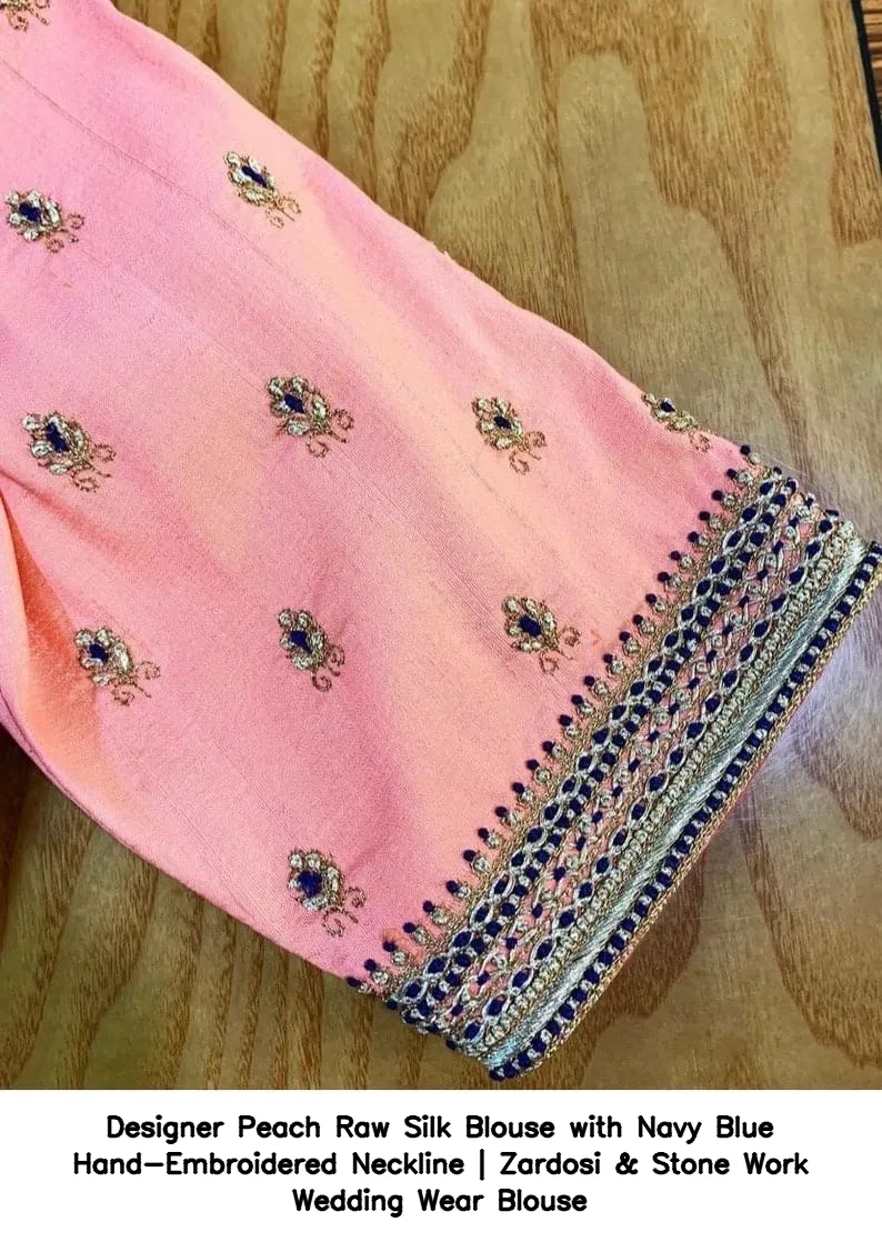 ​​​​​​​​Designer Peach Raw Silk Blouse with Navy Blue Hand-Embroidered Neckline | Zardosi & Stone Work Wedding Wear Blouse