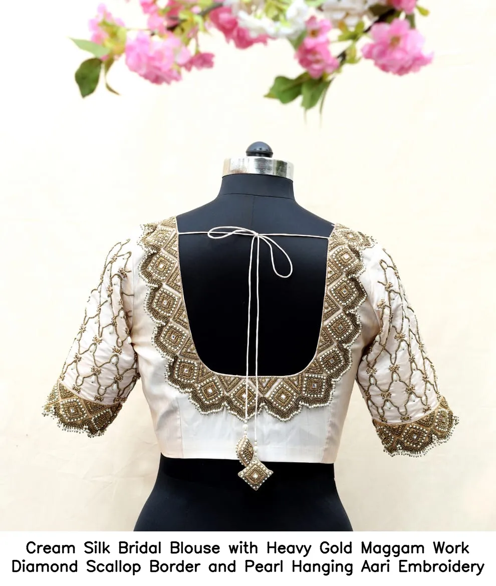 ​Cream Silk Bridal Blouse with Heavy Gold Maggam Work – Diamond Scallop Border and Pearl Hanging Aari Embroidery